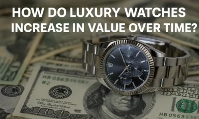 How Do Luxury Watches Increase in Value Over Time?