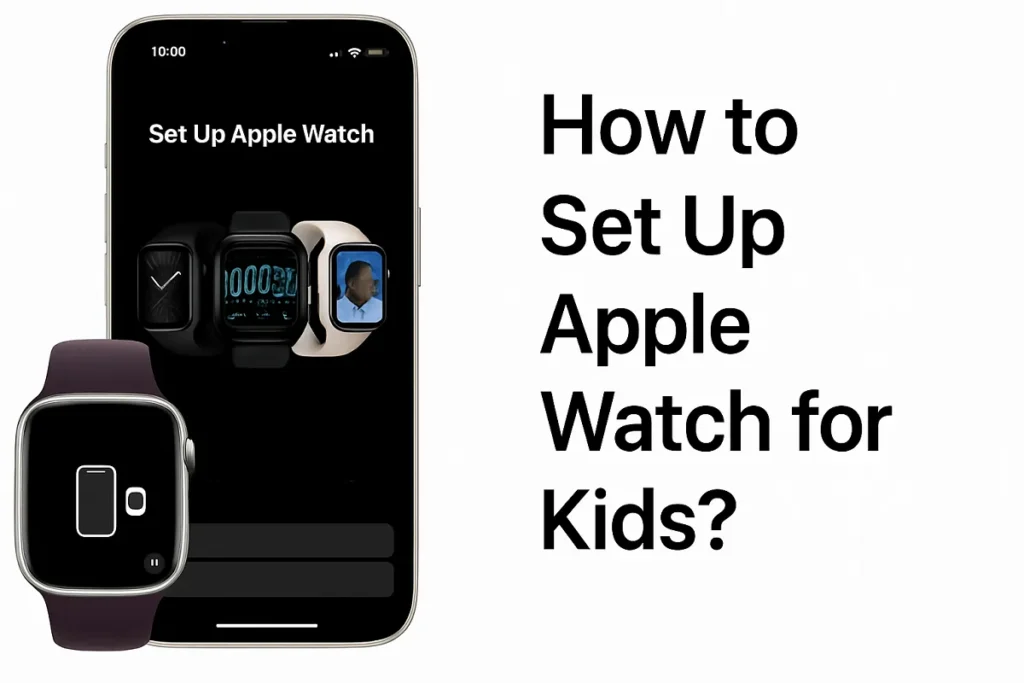 How to Set Up Apple Watch for Kids